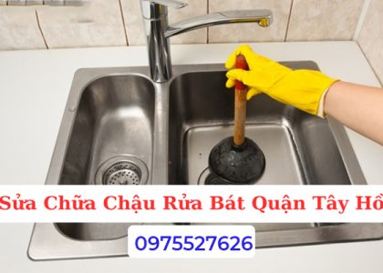 Sửa Chữa Chậu Rửa Bát Quận Tây Hồ